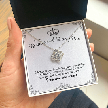 to my beautiful daughter necklace, remember whose daughter you are and straighten your crown the love knot necklace